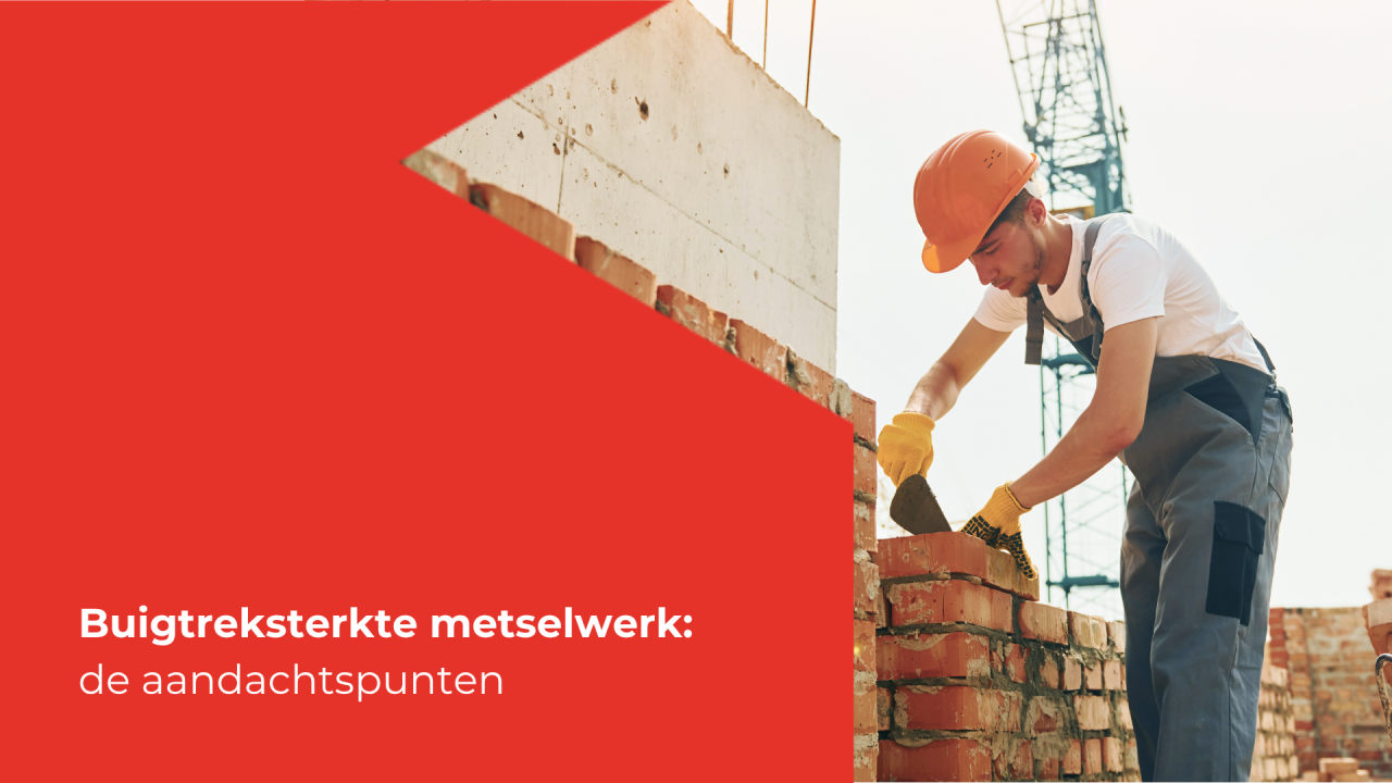 Buigtreksterkte in metselwerk: waar moet je op letten?