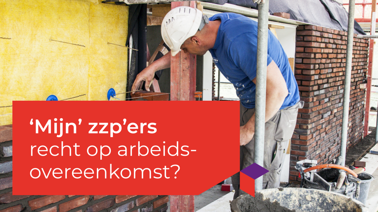 Check: ‘mijn' zzp'ers recht op arbeidsovereenkomst?