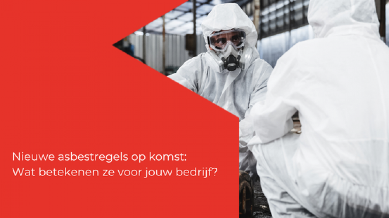Nieuwe asbestregels op komst: wat betekenen ze voor jouw bedrijf?