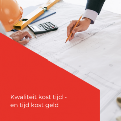 Kwaliteit kost tijd – en tijd kost geld