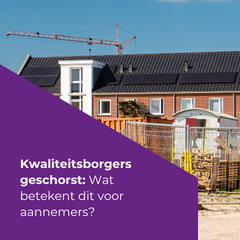 Kwaliteitsborgers geschorst - wat betekent dit voor aannemers?