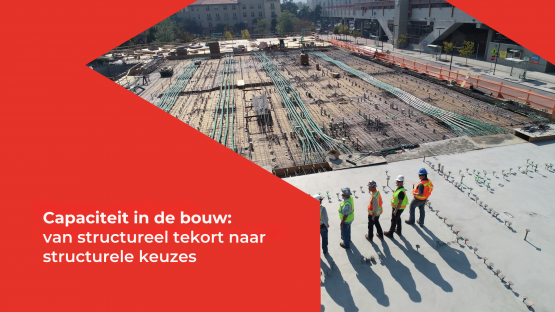 Capaciteit in de bouw: van structureel tekort naar structurele keuzes