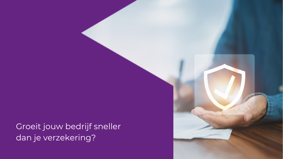 Groeit jouw bedrijf sneller dan je verzekering?