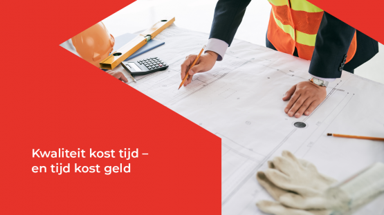 Kwaliteit kost tijd – en tijd kost geld